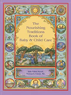The Nourishing Traditions Book of Baby and Childcare